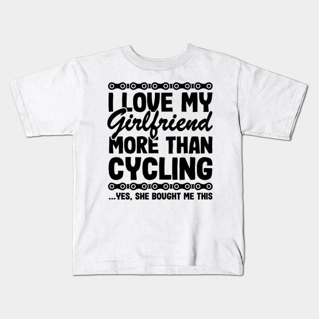 I Love My Girlfriend More Than Cycling Funny Cyclist Gift Biking Kids T-Shirt by Kuehni